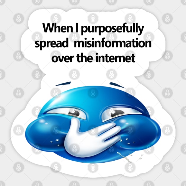 when i purposefully spread misinformation over the internet Sticker by squat680